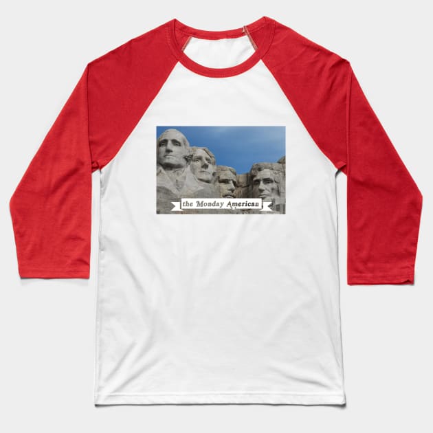 Rushmore Logo Baseball T-Shirt by The Monday American: A History Podcast